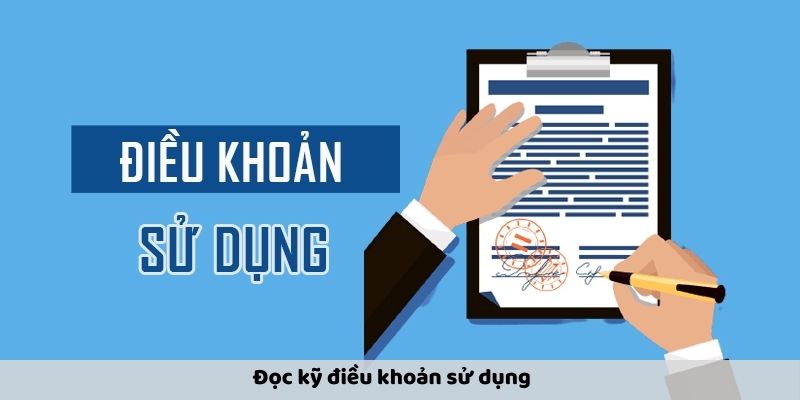 Đọc kỹ điều khoản sử dụng